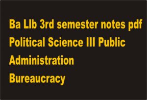 Ba Llb 3rd semester notes pdf Political Science III Public Administration