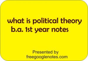 What is political theory b.a. 1st year notes