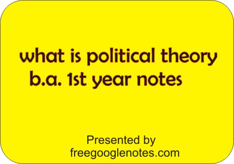 What Is Political Theory B.a. 1st Year Notes