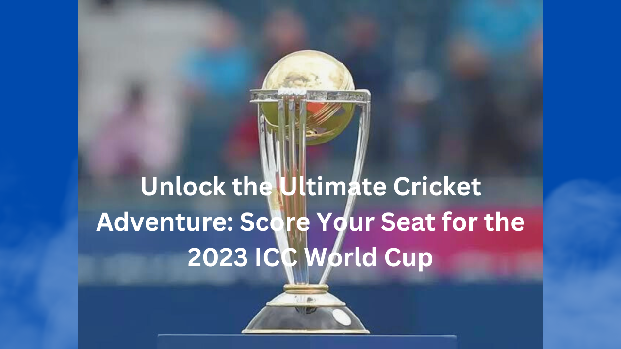 Unlock the Ultimate Cricket Adventure Score Your Seat for the 2023 ICC World CupExclusive Registration Guide Revealed