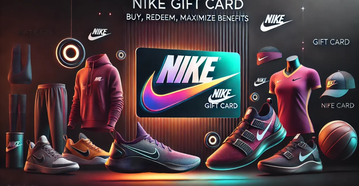 Nike Gift Card Guide How to Buy, Redeem, and Maximize Benefits.